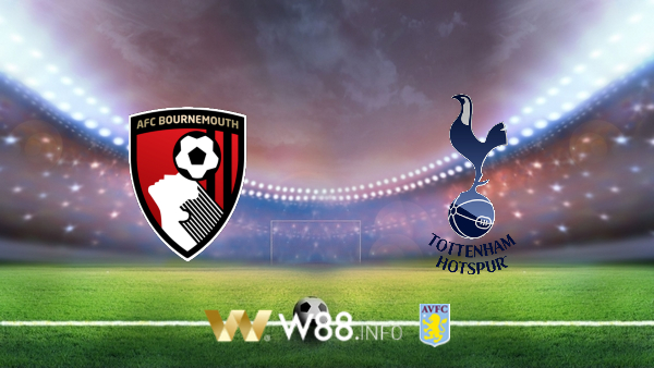 Soi kèo bóng đá tại W88, nhận định Bournemouth vs Tottenham – 00h00– 10-07-2020