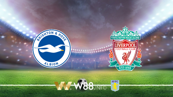 Soi kèo bóng đá tại W88, nhận định Brighton vs Liverpool– 02h15– 09-07-2020