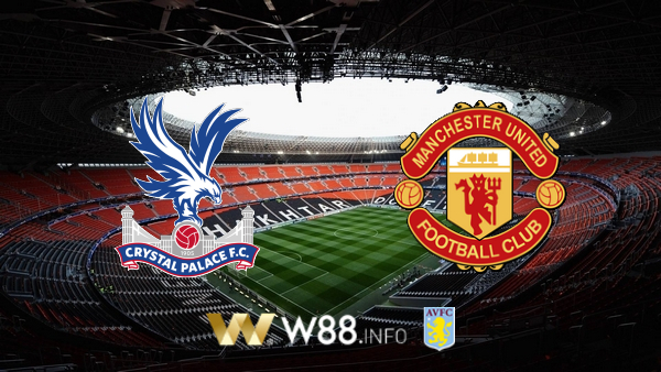 Soi kèo bóng đá tại W88, nhận định Crystal Palace vs Manchester Utd – 02h15 – 17-07-2020