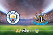 Soi kèo bóng đá tại W88, nhận định Manchester City vs Newcastle – 00h00– 09-07-2020