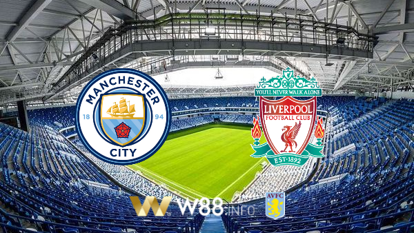 Soi kèo bóng đá tại W88, nhận định Manchester City vs Liverpool – 02h15 – 03-07-2020