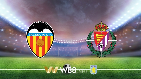 Soi kèo bóng đá tại W88, nhận định Valencia vs Valladolid – 00h30– 08-07-2020