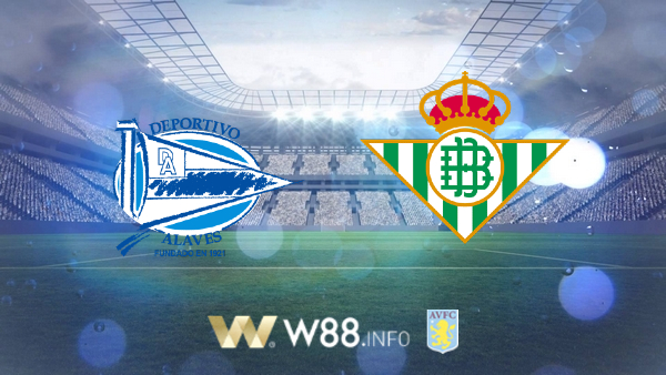 Soi kèo bóng đá tại W88, nhận định Deportivo Alaves vs Real Betis – 19h00 – 13-09-2020
