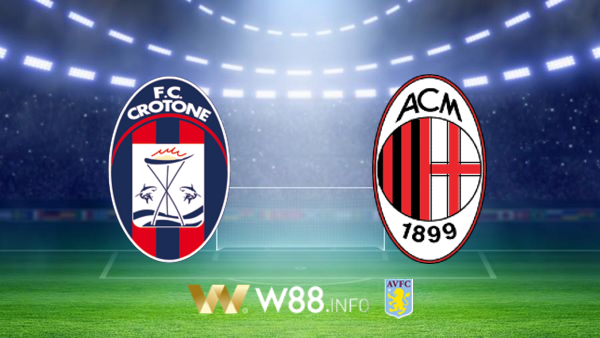 Soi kèo bóng đá tại W88, nhận định Crotone vs AC Milan – 23h00 – 27-09-2020