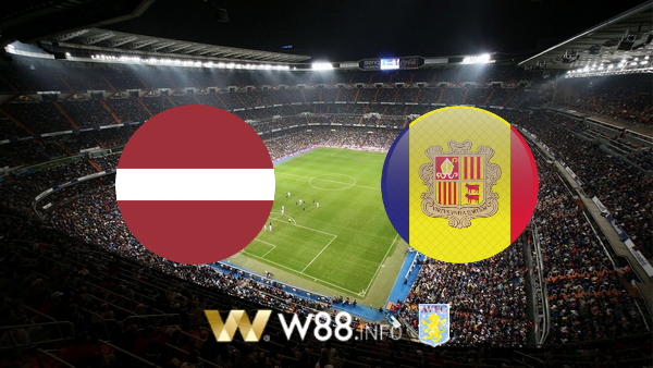 Soi kèo bóng đá tại W88, nhận định Latvia vs Andorra – 23h00 – 03-09-2020