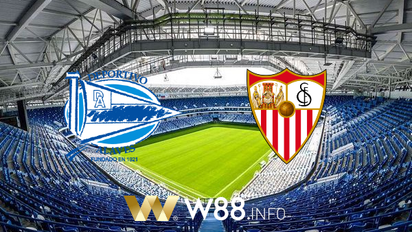 Soi kèo nhà cái W88, nhận định Deportivo Alaves vs Sevilla – 03h30 – 20/01/2021