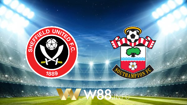 Soi kèo nhà cái W88, nhận định Sheffield Utd vs Southampton – 22h00 – 06/03/2021