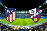 Soi kèo nhà cái W88, nhận định Atl. Madrid vs Huesca - 00h00 - 23/04/2021