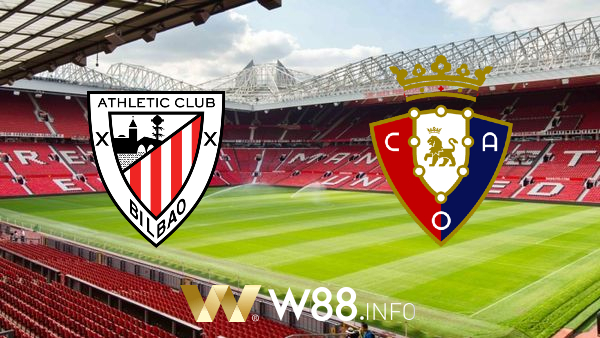 Soi kèo nhà cái cá cược, trận Ath Bilbao vs Osasuna – 02h00 – 09/05/2021