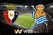 Soi Kèo Nhà Cái W88, nhận định Osasuna vs Real Sociedad - 23h00 - 22/05/2021