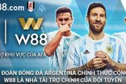 W88 đồng hành cùng Argentina trên hành trình vô địch World Cup 2022
