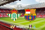 Soi kèo Real Betis vs Barcelona - 02h00 - 13/01/2023
