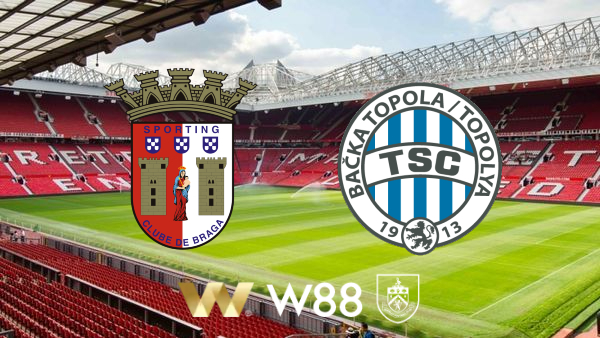 Soi kèo Braga vs TSC – 02h00 – 09/08/2023