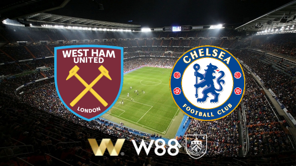 Soi kèo West Ham vs Chelsea – 22h30 – 20/08/2023