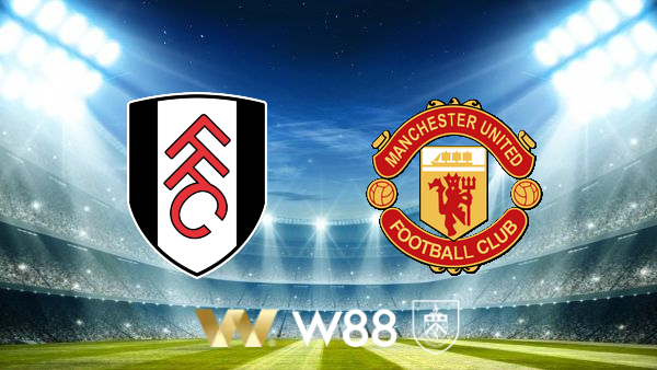 Soi kèo nhà cái Fulham vs Manchester Utd – 19h30 – 04/11/2023