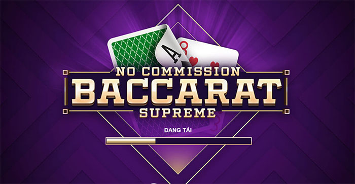 Cách chơi Baccarat Supreme No Commission chuẩn nhất