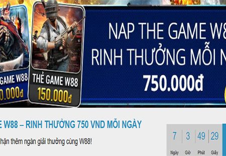 Nạp thẻ game W88 – Nhận thưởng 750 VND mỗi ngày tại W88