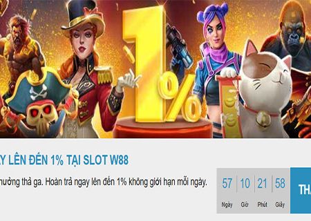 Hoàn tiền sảnh Slot lên đến 1% tại nhà cái W88 